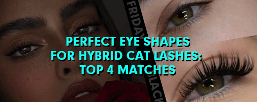 Perfect Eye Shapes for Hybrid Cat Lashes: Top 4 Matches